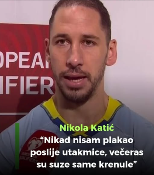 Nikola Katić: “Nikad nisam plakao poslije utakmice, večeras su suze same krenule”
