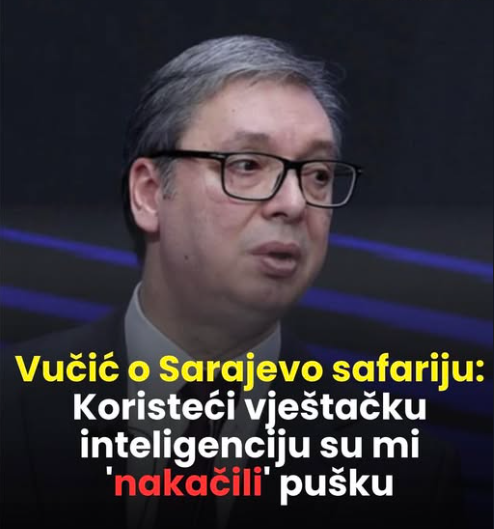 📰 Vučić o „Sarajevo safariju“: AI, optužbe i burne reakcije