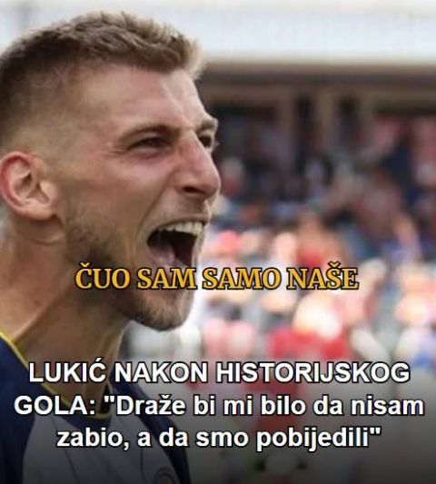 Lukić nakon historijskog gola: Radije bih tri boda nego pogodak